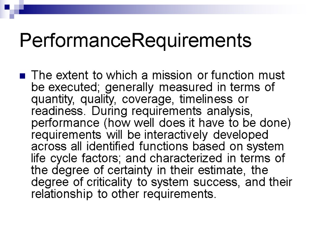 PerformanceRequirements The extent to which a mission or function must be executed; generally measured